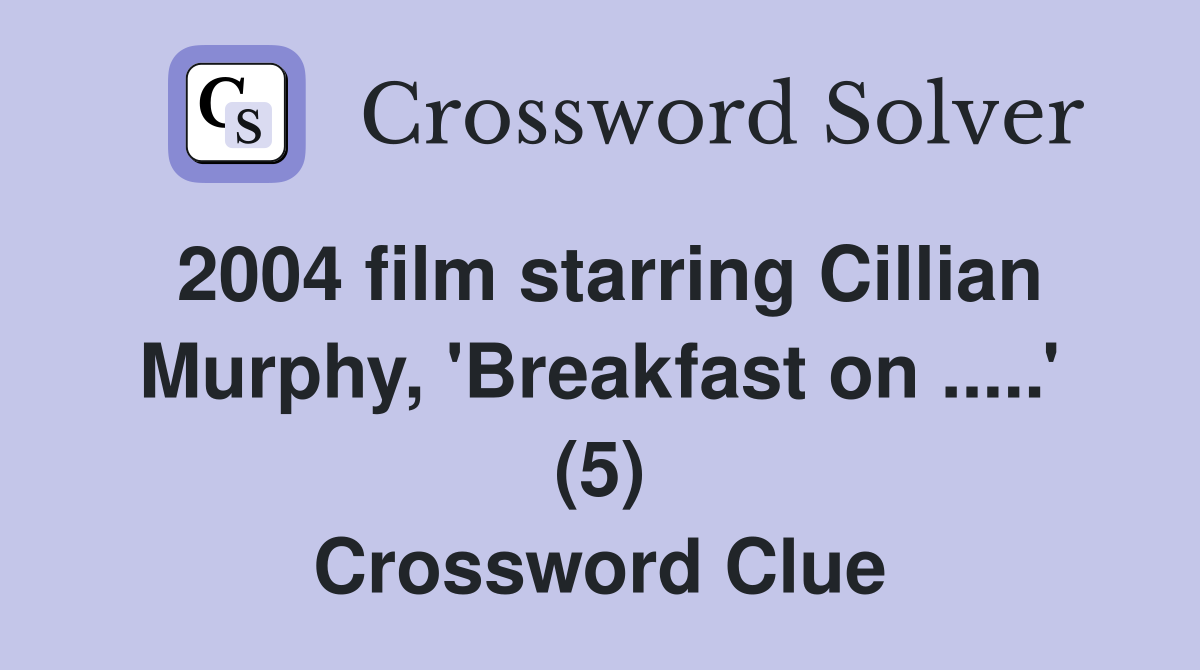 2004-film-starring-cillian-murphy-breakfast-on-5-crossword